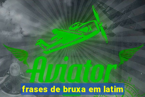 frases de bruxa em latim